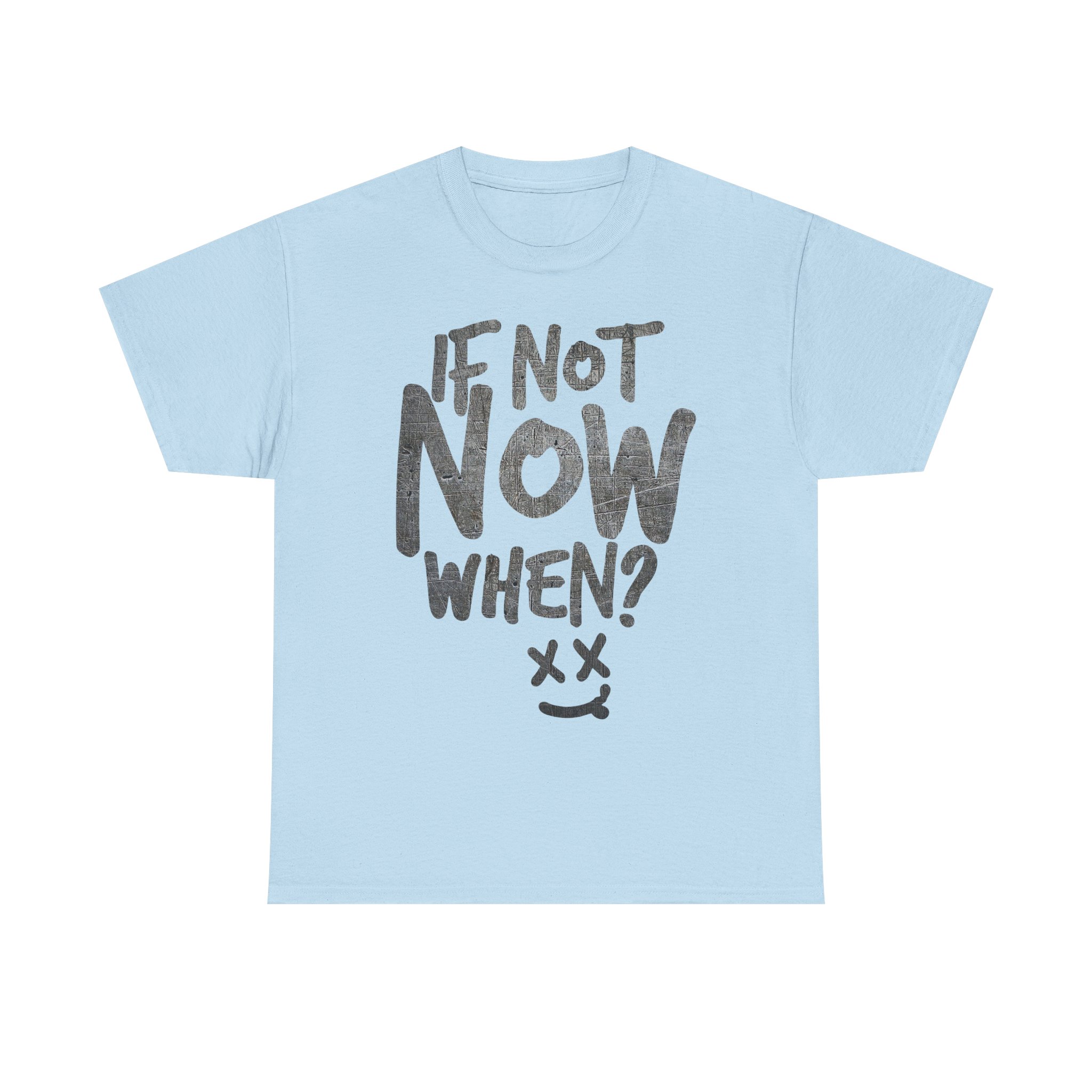 If Not Now, When? – Take Action Motivation T-Shirt - Image 17