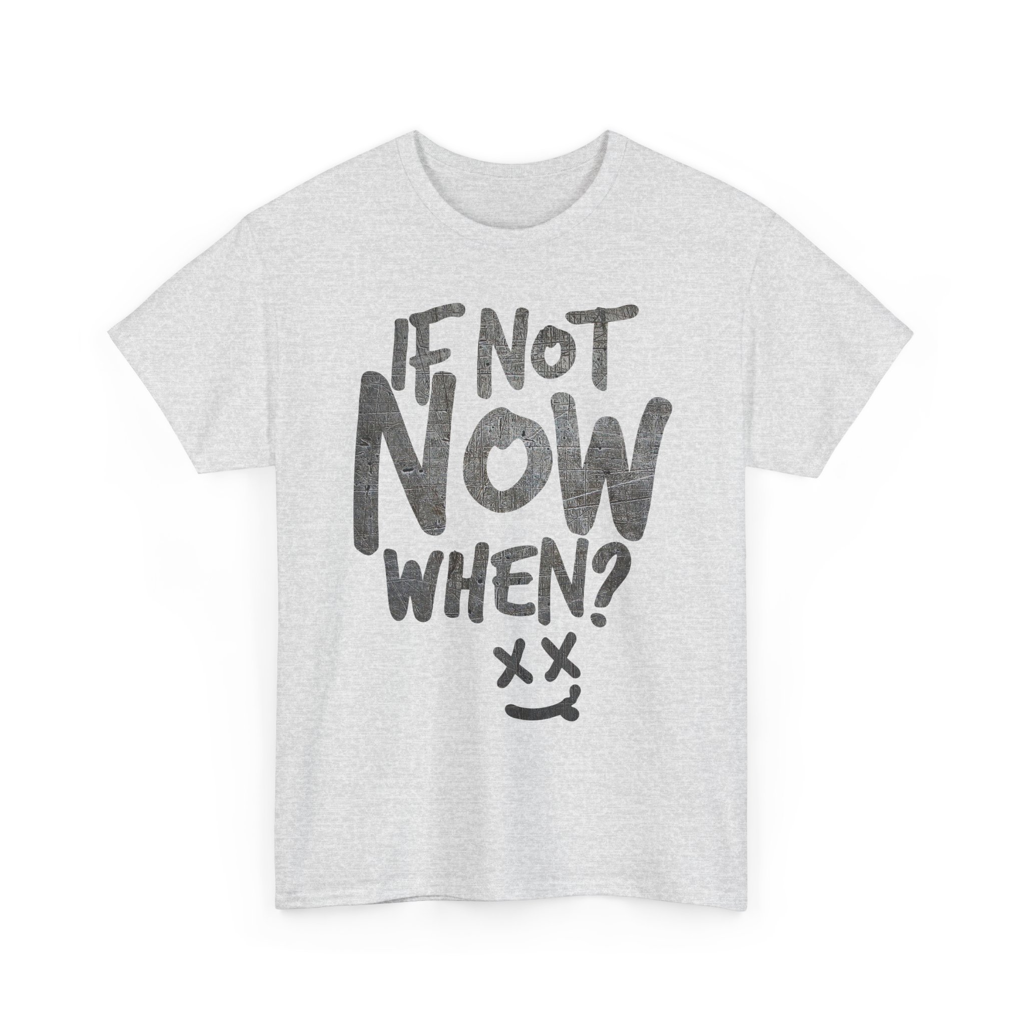 If Not Now, When? – Take Action Motivation T-Shirt - Image 7