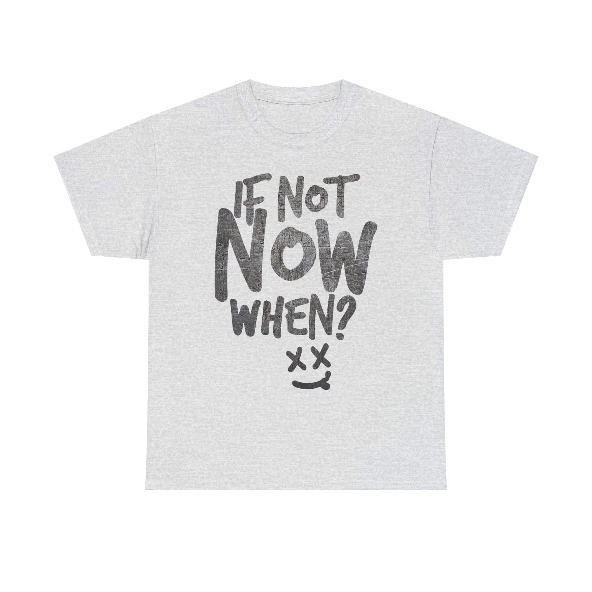 If Not Now, When? – Take Action Motivation T-Shirt - Image 5