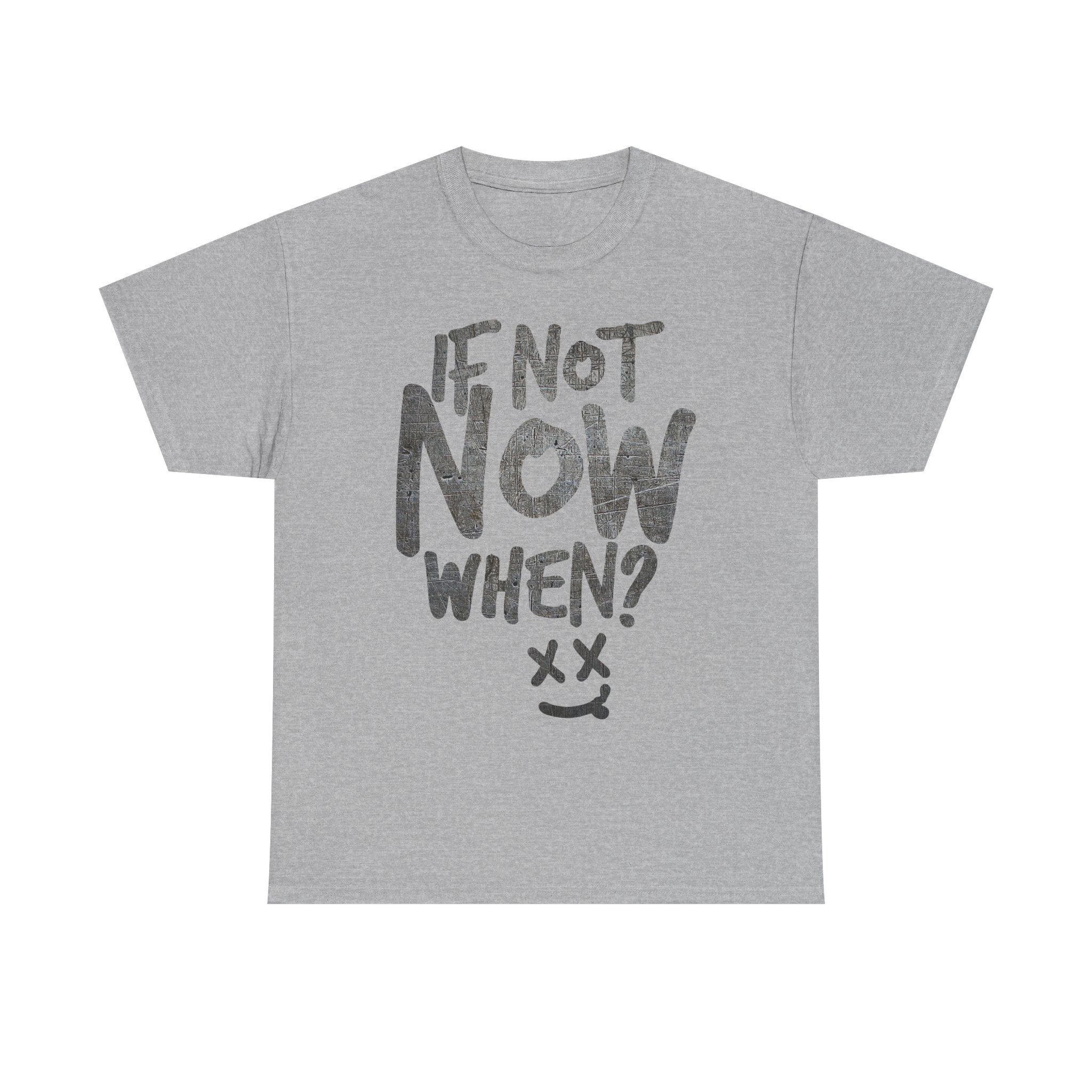 If Not Now, When? – Take Action Motivation T-Shirt - Image 9