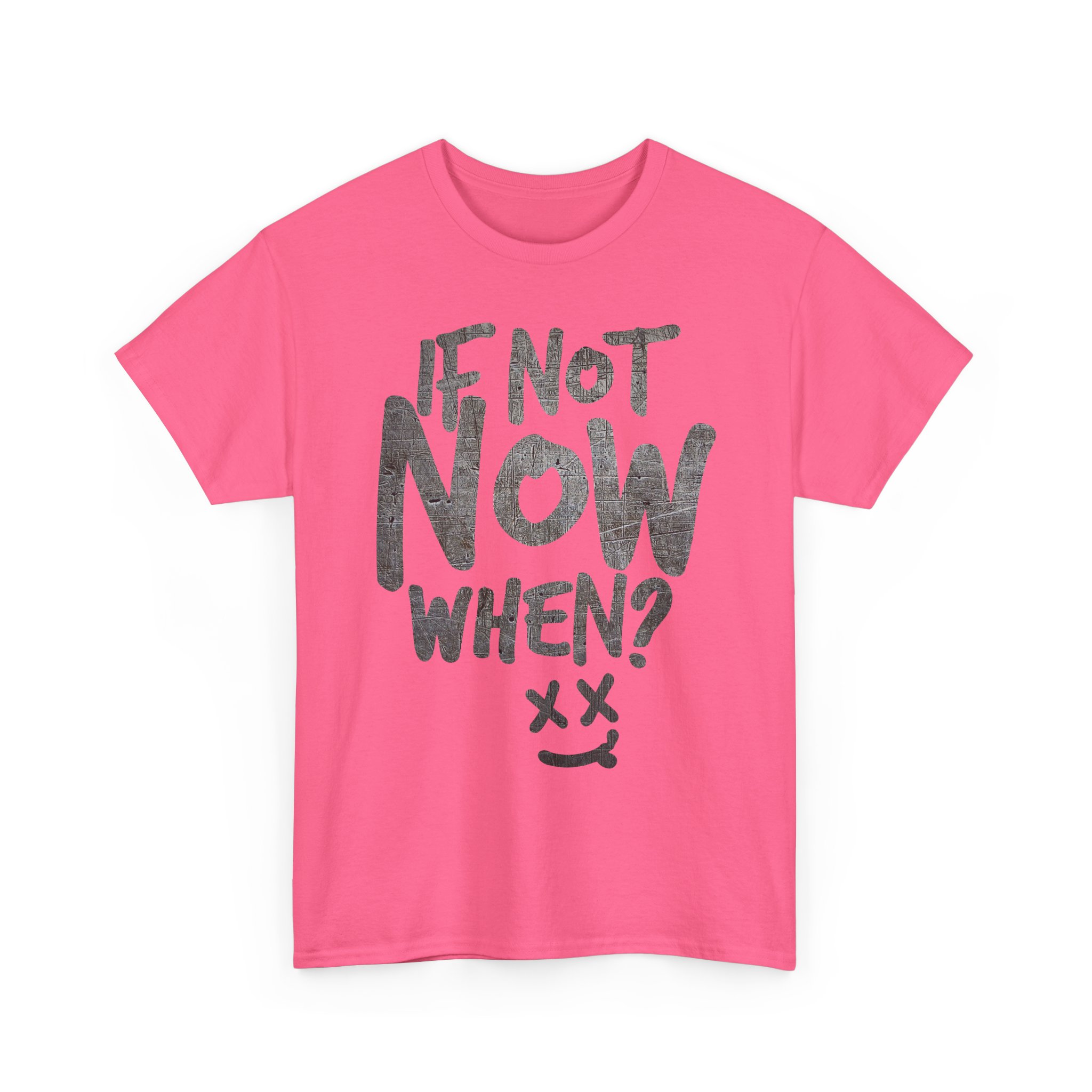 If Not Now, When? – Take Action Motivation T-Shirt - Image 31